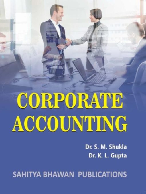 Corporate Accounting Book B.Com III Year - Dr S.M Shukla & Dr K.L Gupta