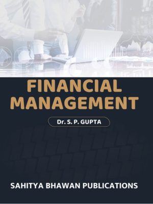 Financial Management Book For B.Com B.B.A M.Com - Dr. S.P Gupta