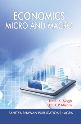 Economics Micro and Macro B.Com. I Year - Dr. S.K. Singh, Dr. J.P. Mishra