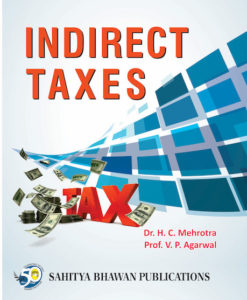 Buy latest books on Indirect Taxes Book by Dr. HC Mehrotra & Prof VP Agarwal For Various Universities online at lowest prices in India - Sahitya Bhawan Publications Agra