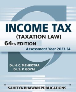 Income Tax Law & Accounts A.Y 2023-24 - Dr H.C Mehrotra Dr S.P Goyal