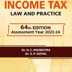 Income Tax Law & Practice A.Y. 2023-24 - Dr. H.C Mehrotra Dr. S.P Goyal